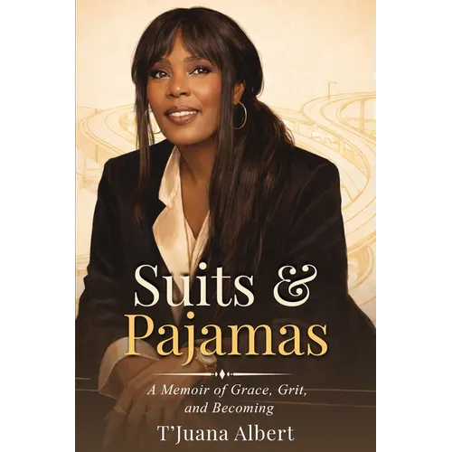 Suits & Pajamas: A Memoir of Grace, Grit, and Becoming - Paperback