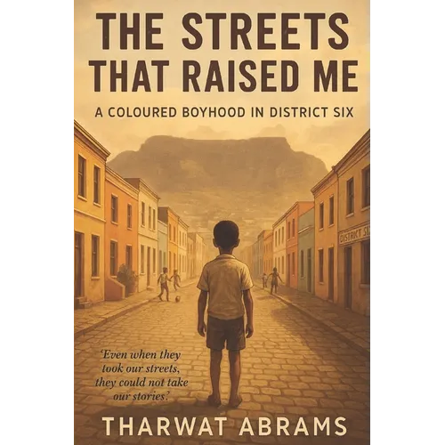 District Six: The Streets That Raised Me - Paperback