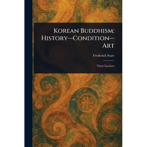 Korean Buddhism: History-Condition-Art - Paperback