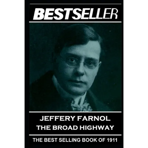 Jeffery Farnol - The Broad Highway: The Bestseller of 1911 - Paperback