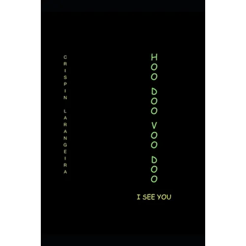 Hoodoo Voodoo I See You: How do white people see black people and when did this nonsense begin? - Paperback