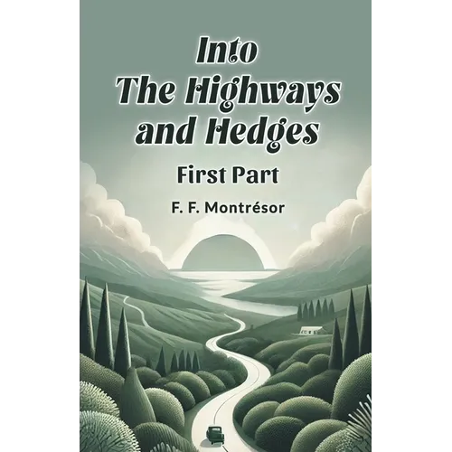 Into the Highways and Hedges FIRST PART - Paperback