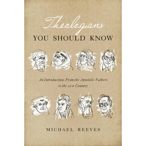 Theologians You Should Know: An Introduction: From the Apostolic Fathers to the 21st Century - Paperback