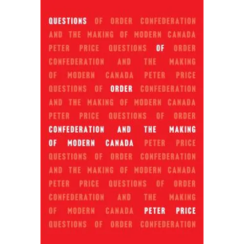 Questions of Order: Confederation and the Making of Modern Canada - Paperback