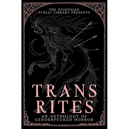 Trans Rites: An Anthology of Genderfucked Horror - Paperback