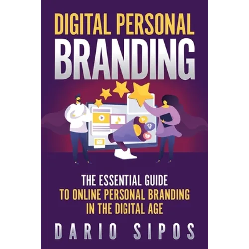 Digital Personal Branding: The Essential Guide to Online Personal Branding in the Digital Age - Paperback