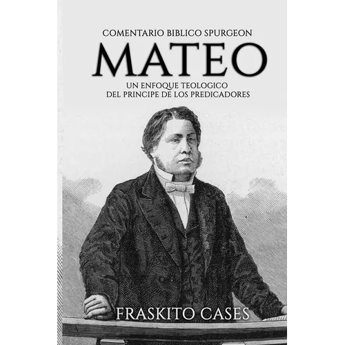 Comentario Bíblico Charles Spurgeon - Mateo: Un enfoque teológico del príncipe de los predicadores - Paperback