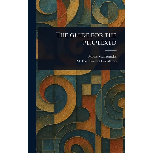 The Guide for the Perplexed - Hardcover