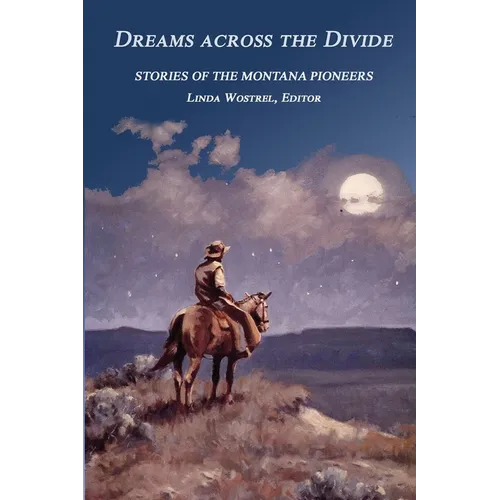 Dreams Across the Divide: Stories of the Montana Pioneers - Paperback