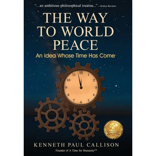 The Way to World Peace: An Idea Whose Time Has Come - Hardcover