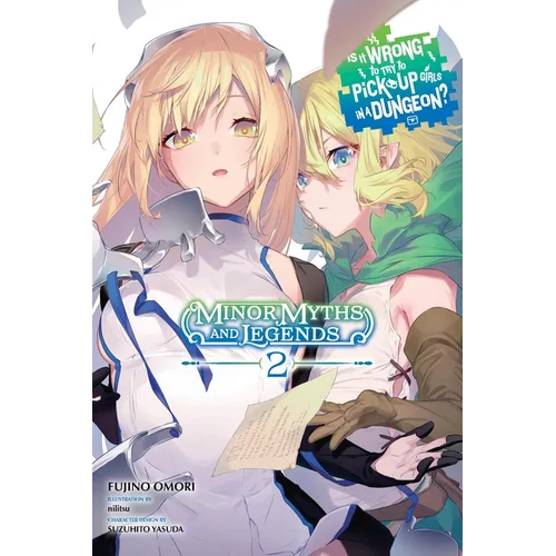 Is It Wrong to Try to Pick Up Girls in a Dungeon? Minor Myths and Legends, Vol. 2 (Light Novel) - Paperback