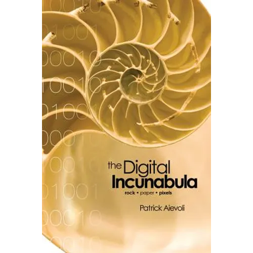 The Digital Incunabula: rock - paper - pixels - Paperback