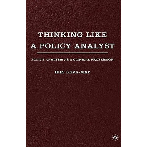 Thinking Like a Policy Analyst: Policy Analysis as a Clinical Profession - Hardcover