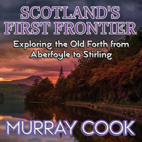 Scotland's First Frontier: Exploring the Old Forth from Aberfoyle to Stirling - Paperback