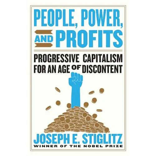 People, Power, and Profits: Progressive Capitalism for an Age of Discontent - Hardcover
