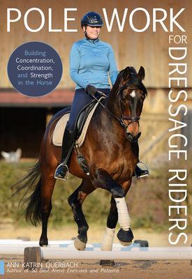 Pole Work for Dressage Riders: Building Concentration, Coordination, and Strength in the Horse - Paperback
