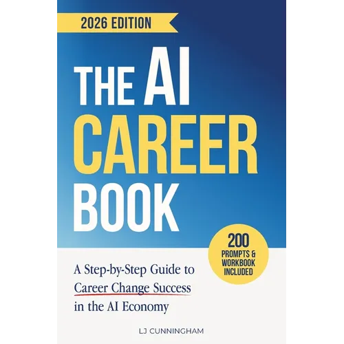The AI Career Book: A Step-by-Step Guide to Career Change Success in the AI Economy - Paperback