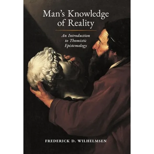 Man's Knowledge of Reality: An Introduction to Thomistic Epistemology - Hardcover