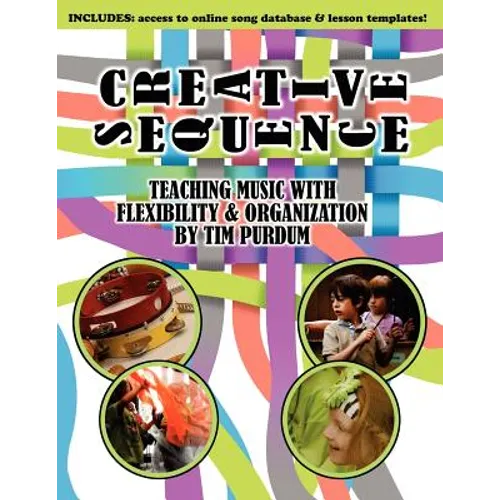 Creative Sequence: Teaching Music with Flexibility and Organization - Paperback