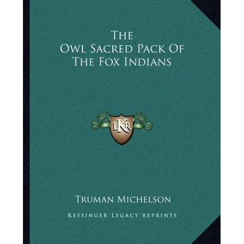 The Owl Sacred Pack Of The Fox Indians - Paperback