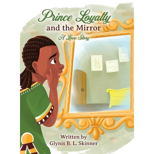 Prince Loyalty and the Mirror: A Love Story - Hardcover