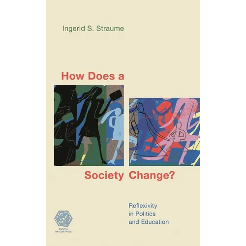 How Does a Society Change?: Reflexivity in Politics and Education - Hardcover