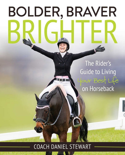 Bolder Braver Brighter: The Rider's Guide to Living Your Best Life on Horseback - Paperback