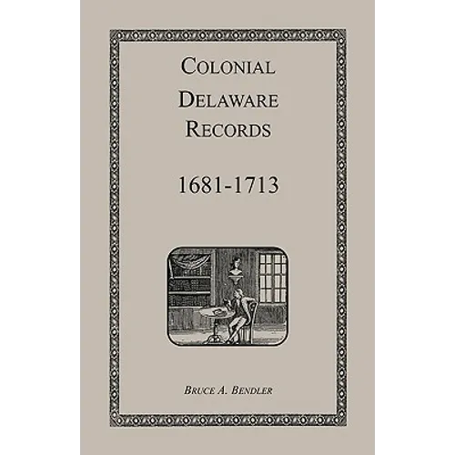 Colonial Delaware Records: 1681-1713 - Paperback