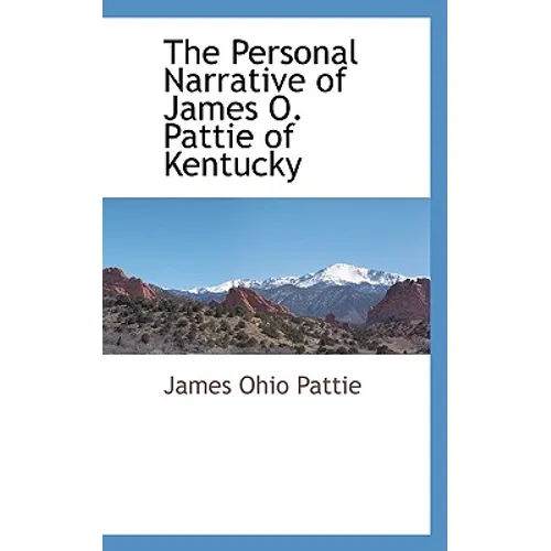 The Personal Narrative of James O. Pattie of Kentucky - Paperback