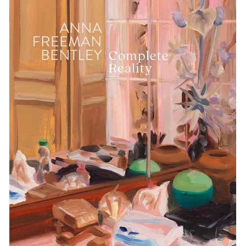 Anna Freeman Bentley - Complete Reality - Hardcover