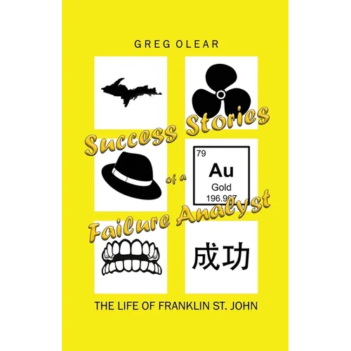 Success Stories of a Failure Analyst: The Life of Franklin St. John - Paperback