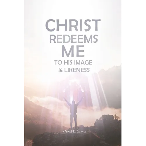 Christ Redeems Me To His Image and Likeness - Paperback