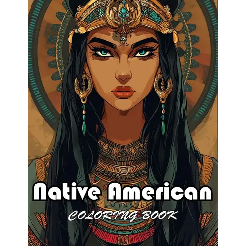 Native American Coloring Book: New Edition And Unique High-quality Coloring Pages - Paperback
