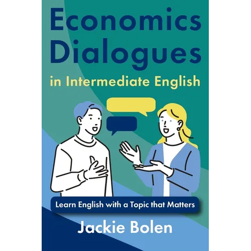 Economics Dialogues in Intermediate English: Learn English with a Topic that Matters - Paperback