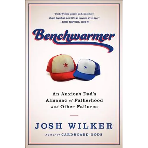 Benchwarmer: A Sports-Obsessed Memoir of Fatherhood - Hardcover