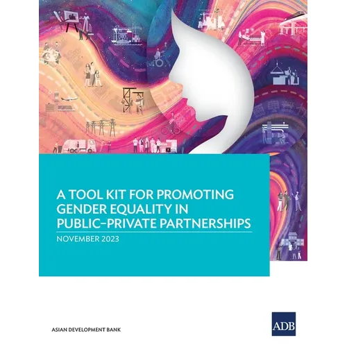 A Tool Kit for Promoting Gender Equality in Public-Private Partnerships - Paperback