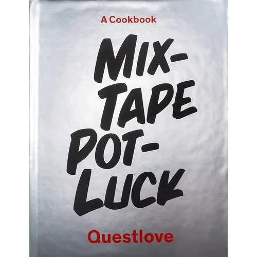 Mixtape Potluck Cookbook: A Dinner Party for Friends, Their Recipes, and the Songs They Inspire - Hardcover