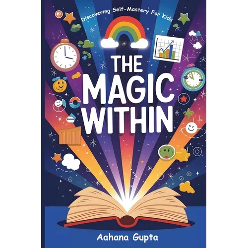 The Magic Within: Discovering Self-mastery For Kids - Paperback