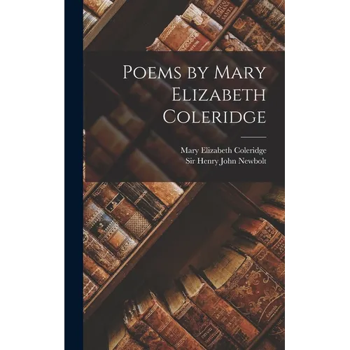 Poems by Mary Elizabeth Coleridge - Hardcover