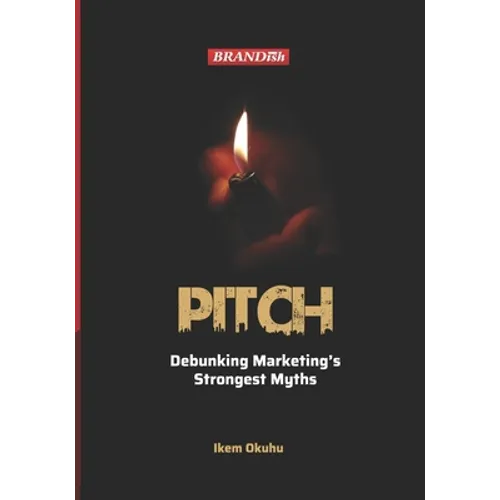 Pitch: Debunking Marketing's Strongest Myths - Paperback