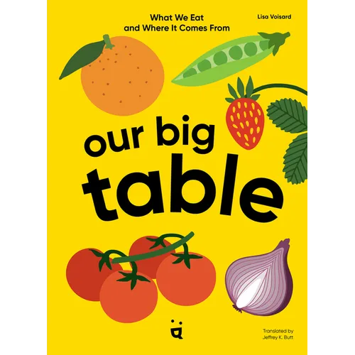 Our Big Table: What We Eat and Where It Comes from