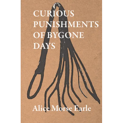 Curious Punishments of Bygone Days - Hardcover