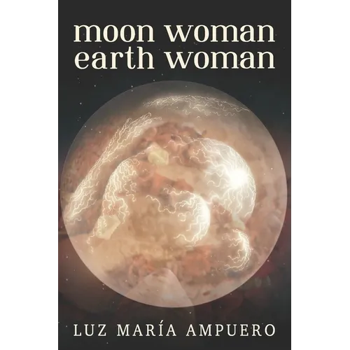 Moon Woman Earth Woman: An Exploration of your Feminine Universe - Paperback