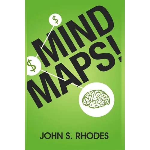 Mind Maps: How to Improve Memory, Writer Smarter, Plan Better, Think Faster, and Make More Money - Paperback
