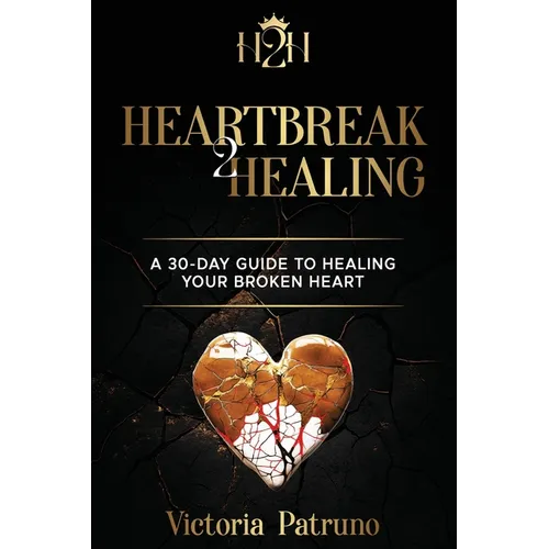 Heartbreak2Healing - Paperback