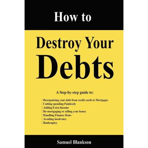How to Destroy Your Debts - Paperback