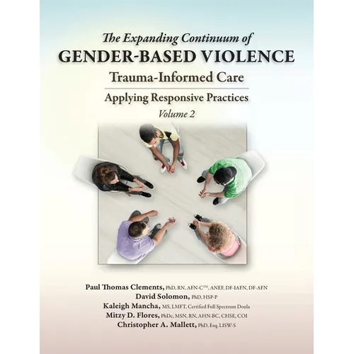 The Expanding Continuum of Gender-Based Violence: Trauma-Informed Care, Volume 2: Trauma-Informed Care - Paperback