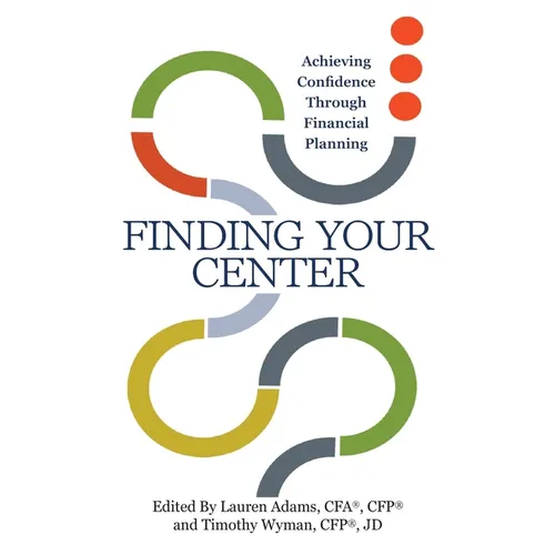 Finding Your Center: Achieving Confidence Through Financial Planning - Hardcover