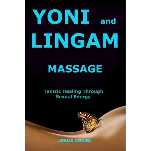 Yoni and Lingam Massage: Tantric Healing Through Sexual Energy - Paperback