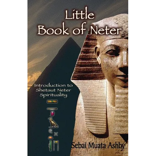 Little Book of Neter: Introduction to Shetaut Neter Spirituality and Religion - Paperback